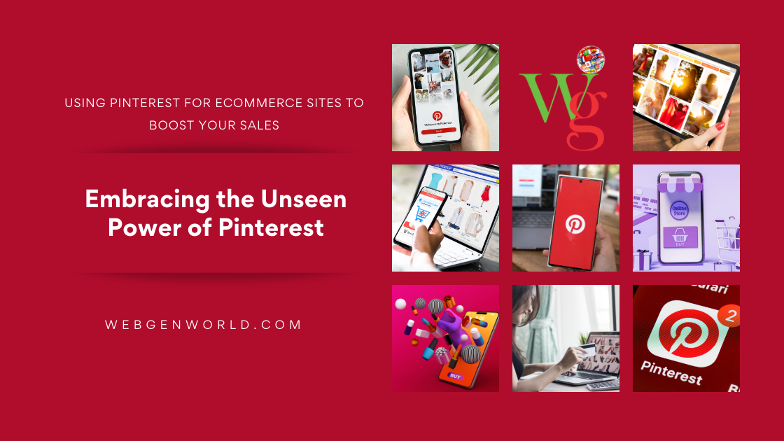 Embracing the Unseen Power of Pinterest - WebGenWorld