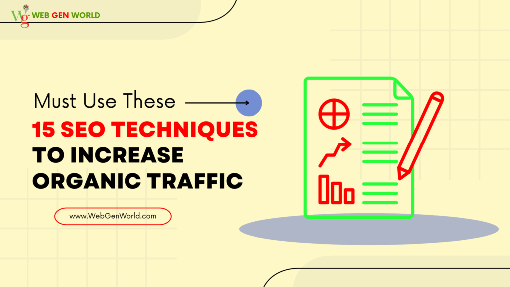 15 Best SEO Techniques to Rank and Get Organic Traffic to Your Website - Web Gen World